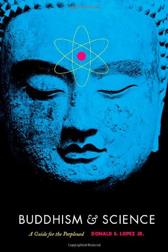 Buddhism And Science A Guide For The Perplexed Buddhism And Modernity 1st Edition Donald S Lopez Jr