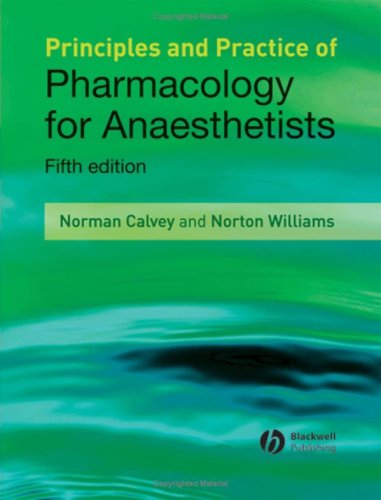 Principles And Practice Of Pharmacology For Anaesthetists 5th Edition 5th Edition Norman Calvey