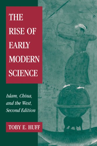 The Rise Of Early Modern Science Islam China And The West 2nd Edition Toby E Huff