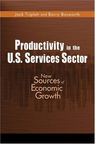 Productivity In The Us Services Sector New Sources Of Economic Growth Jack E Triplett