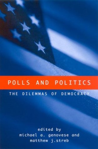 Polls And Politics The Dilemmas Of Democracy Michael A Genovese