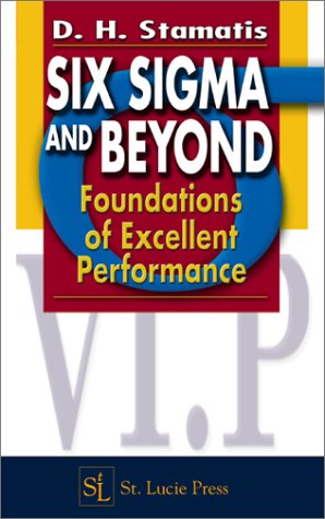 Six Sigma And Beyond Foundations Of Excellent Performance Volume I 1st D H Stamatis