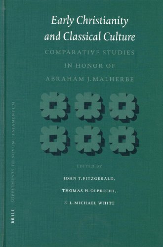 Early Christianity And Classical Culture Comparative Studies In Honor Of Abraham J Malherbe Abraham J Malherbe Honorand John T Fitzgerald