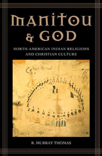 Manitou And God Northamerican Indian Religions And Christian Culture Robert Murray Thomas