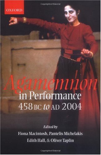 Agamemnon In Performance 458 Bc To Ad 2004 Fiona Macintosh