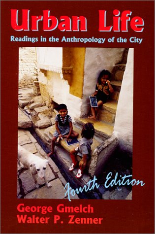 Urban Life Readings In The Anthropology Of The City 4th Edition 4th George Gmelch