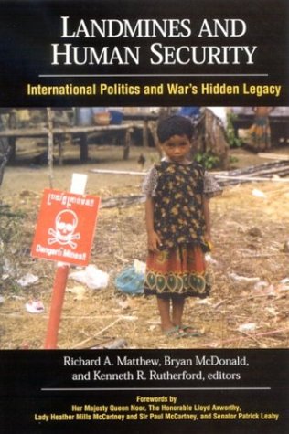 Landmines And Human Security International Politics And Wars Hidden Legacy Richard Anthony Matthew