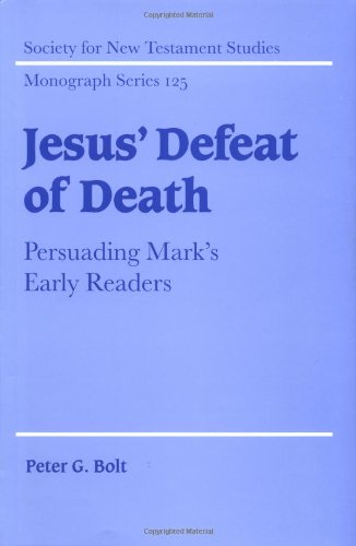 Jesus Defeat Of Death Persuading Marks Early Readers Peter Bolt