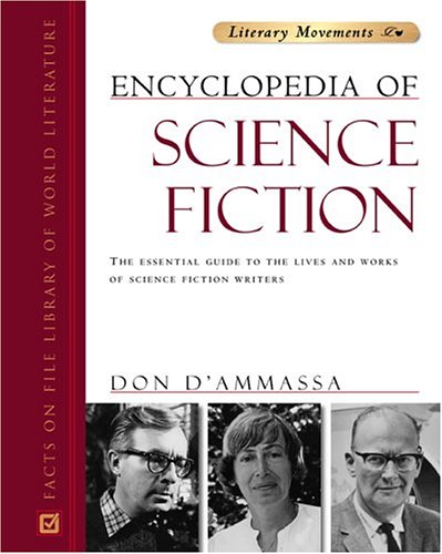 Encyclopedia Of Science Fiction The Essential Guide To The Lives And Works Of Science Fiction Writers Don Dammassa