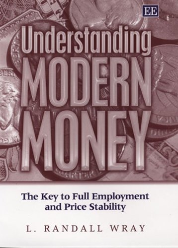 Understanding Modern Moneythe Key To Full Employment And Price Stability L Randall Wray