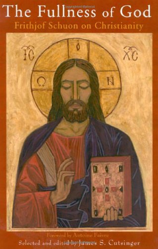The Fullness Of God Frithjof Schuon On Christianity Library Of Perennial Philosophy First Frithjof Schuon