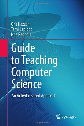 Guide To Teaching Computer Science An Activitybased Approach 1st Edition Orit Hazzan