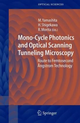 Monocycle Photonics And Optical Scanning Tunneling Microscopy Route To Femtosecond Ngstrom Technology Springer Series In Optical Sciences V 99 1st Edition Mikio Yamashita