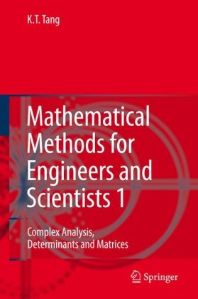 Mathematical Methods For Engineers And Scientists 1 Complex Analysis Determinants And Matrices 1st Edition Kwongtin Tang