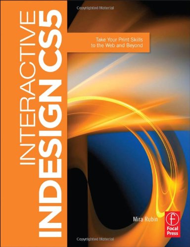 Interactive Indesign Cs5 Take Your Print Skills To The Web And Beyond Mira Rubin