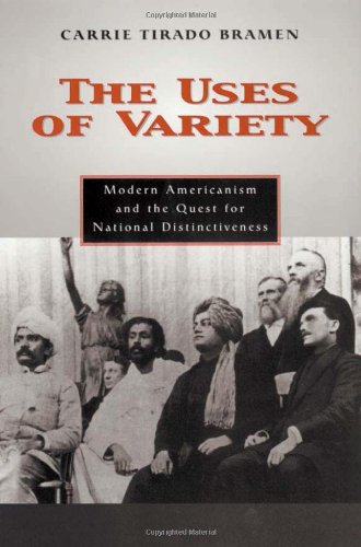 The Uses Of Variety Modern Americanism And The Quest For National Distinctiveness Carrie Tirado Bramen