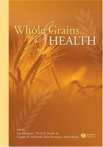 Whole Grains And Health 1st Edition Len Marquart David R Jacobs Jr