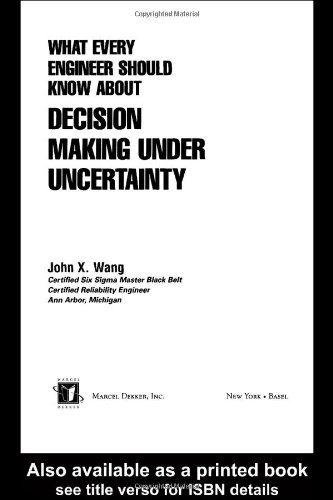 What Every Engineer Should Know About Decision Making Under Uncertainty 1st Edition John X Wang