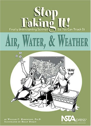 Air Water Weather Stop Faking It Finally Understanding Science So You Can Teach It Sku Pb169x6 William C Robertson