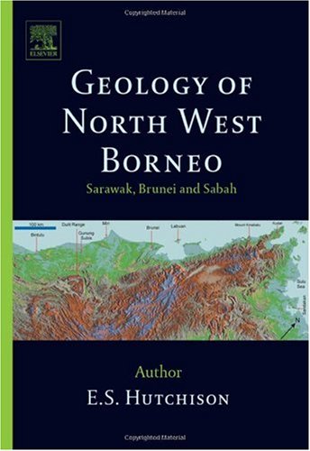 Geology Of Northwest Borneo Sarawak Brunei And Sabah Charles Strachan Hutchison Ed