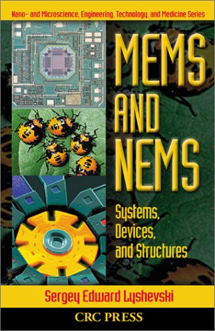 Mems And Nems Systems Devices And Structures Nano And Microscience Engineering Technology And Medicine 1st Edition Sergey Edward Lyshevski