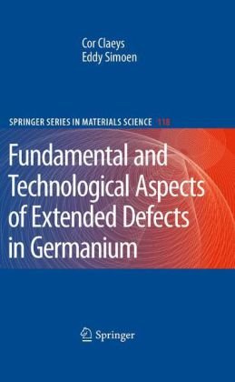 Extended Defects In Germanium Fundamental And Technological Aspects Springer Series In Materials Science 1st Edition Cor Claeys