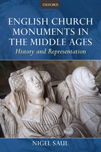 English Church Monuments In The Middle Ages History And Representation Nigel Saul