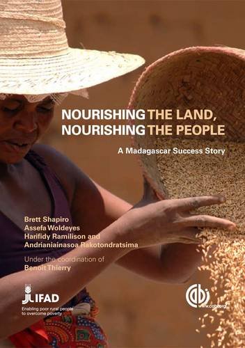 Nourishing The Land Nourishing The People A Madagascan Success Story Brett Shapiro