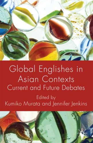 Global Englishes In Asian Contexts Current And Future Debates Kumiko Murata