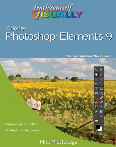 Teach Yourself Visually Photoshop Elements 9 1st Edition Mike Wooldridge