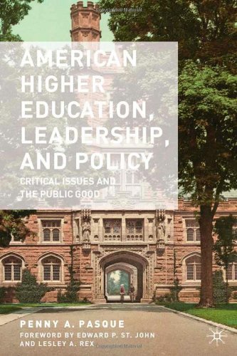 American Higher Education Leadership And Policy Critical Issues And The Public Good Penny A Pasque