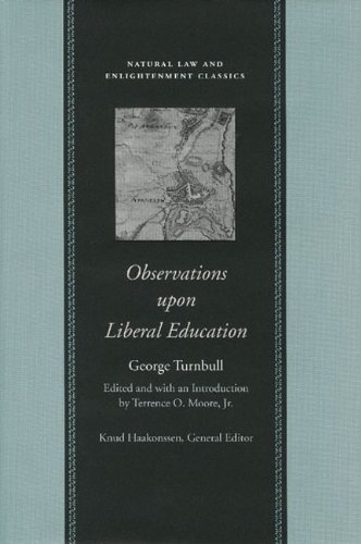 Observations Upon Liberal Education Natural Law And Enlightenment Classics George Turnbull