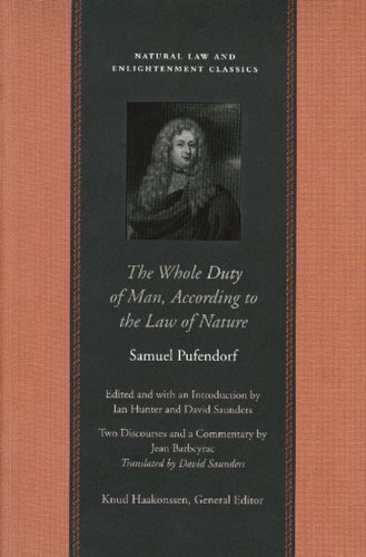 The Whole Duty Of Man According To The Law Of Nature Natural Law And Enlightenment Classics Samuel Pufendorf
