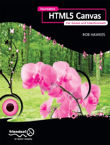 Foundation Html5 Canvas For Games And Entertainment 1st Edition Rob Hawkes