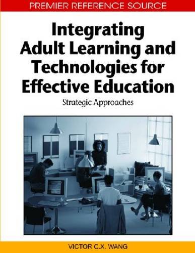 Integrating Adult Learning And Technologies For Effective Education Strategic Approaches 1st Edition Victor C X Wang