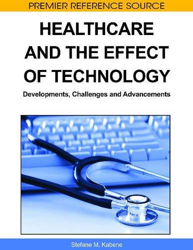 Healthcare And The Effect Of Technology Developments Challenges And Advancements First Stefane M Kabene