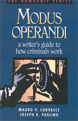 Modus Operandi A Writers Guide To How Criminals Work Howdunit Mauro V Corvasce