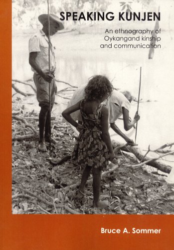 Speaking Kunjen An Ethnography Of Oykangand Kinship And Communication Bruce A Sommer