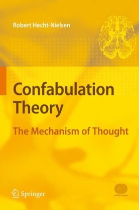 Confabulation Theory The Mechanism Of Thought 1st Edition Robert Hechtnielsen