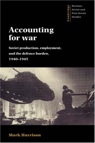 Accounting For War Soviet Production Employment And The Defence Burden 19401945 Mark Harrison