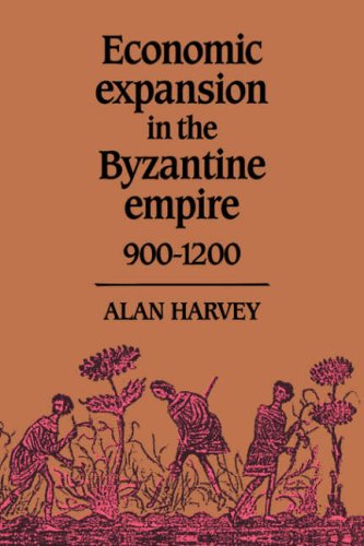 Economic Expansion In The Byzantine Empire 9001200 Alan Harvey