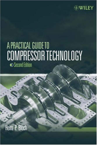 A Practical Guide To Compressor Technology 2nd Edition Heinz P Bloch