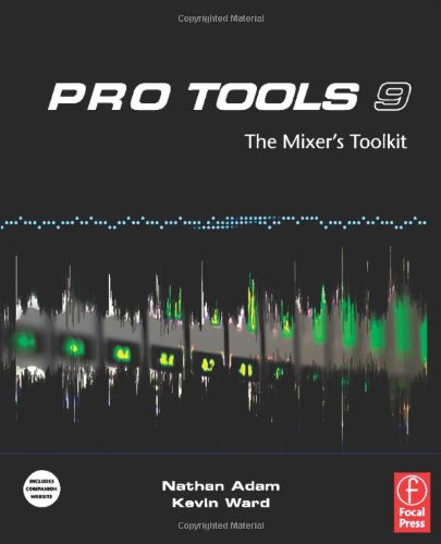 Pro Tools 9 The Mixers Toolkit Pappsc Nathan Adam Kevin Ward