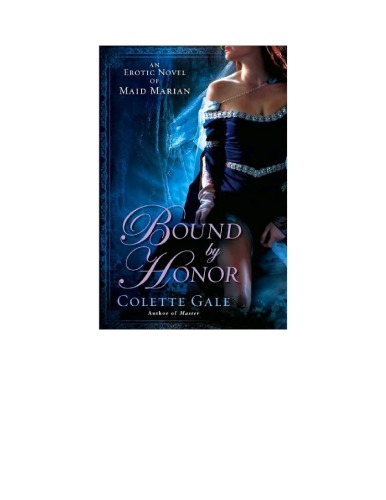 Bound By Honor An Erotic Novel Of Maid Marian Colette Gale