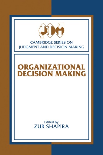 Organizational Decision Making Cambridge Series On Judgment And Decision Making Zur Shapira Editor
