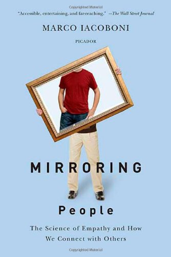 Mirroring People The Science Of Empathy And How We Connect With Others First Edition Marco Iacoboni