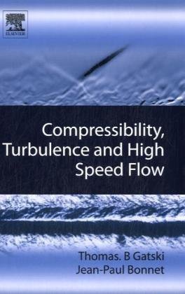 Compressibility Turbulence And High Speed Flow Thomas B Gatski
