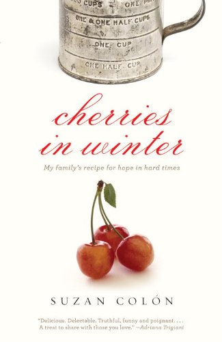 Cherries In Winter My Familys Recipe For Hope In Hard Times Reprint Suzan Coln