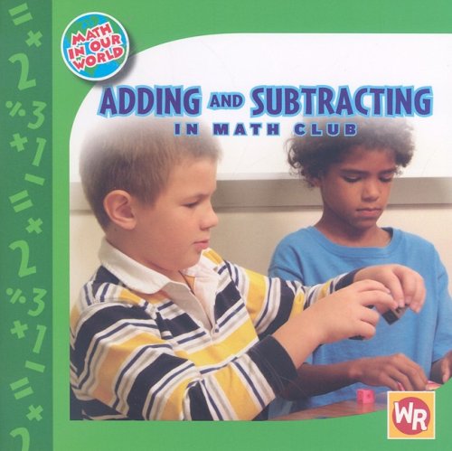 Adding And Subtracting In Math Club Math In Our World Amy Rauen