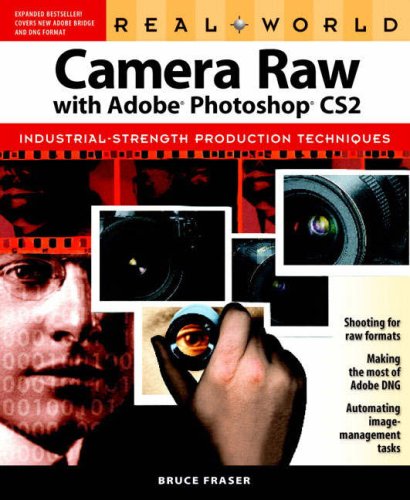 Real World Camera Raw With Adobe Photoshop Cs2 Industrialstrength Production Techniques 1st Edition Bruce Fraser